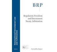 Regulatory Freedom and Investment Treaty Arbitration (Brill Research Perspectives in International Law / Brill Research Perspectives in International Investment Law and Arbitration)