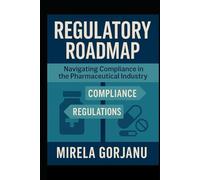 Regulatory Roadmap: Navigating Compliance in the Pharmaceutical Industry