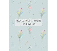 Réguler mes émotions en douceur Journal guidé pour femmes - Plus de 180 questions bienveillantes pour apaiser, comprendre et intégrer ses émotions: Un accompagnement progressif pour développer la régulation émotionnelle, réduire la surcharge intérieure