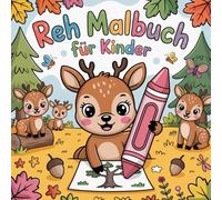 Reh Malbuch für Kinder: Entdecke die zauberhafte Welt der Rehe - Ausmalspaß für kleine Naturfreunde