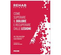 Rehab science. Come superare il dolore e recuperare dalle lesioni
