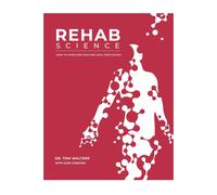 Rehab Science: The Complete Guide to Overcoming Pain, by Tom Walters HARDBACK