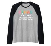 Rehab Team Having Fun and Getting It Done Physical Therapy Raglan Baseball Tee
