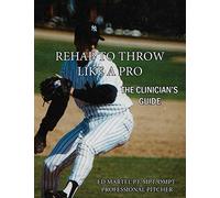 Rehab to Throw Like a Pro: The Clinician's Guide