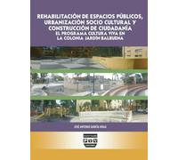 Rehabilitación de espacios públicos, urbanización sociocultural y construcción de ciudadanía: El Programa Cultural Viva en la colonia Jardín Balbuena