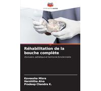 Réhabilitation de la bouche complète: Occlusion, esthétique et harmonie fonctionnelle