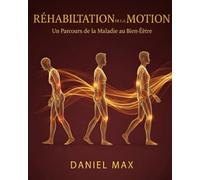 Réhabilitation de la Motion: Un parcours de la maladie au bien-être