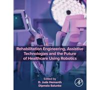 Rehabilitation Engineering, Assistive Technologies and the Future of Healthcare Using Robotics