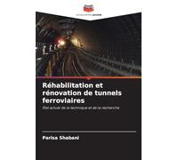 Réhabilitation et rénovation de tunnels ferroviaires: État actuel de la technique et de la recherche