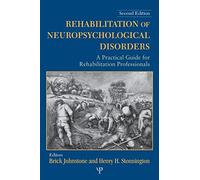 Rehabilitation of Neuropsychological Disorders, Second Edition: A Practical Guide for Rehabilitation Professionals