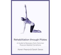 Rehabilitation Through Pilates: A Guide to Recovery from Common Musculo-Skeletal Conditions