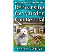 Rehearsing for Murder Can Be Fatal: A Senior Sleuthing Club Cozy Mystery - Book 9