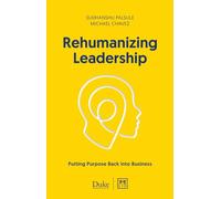 Rehumanizing Leadership: Putting purpose and meaning back into business