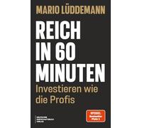 Reich in 60 Minuten: Investieren wie die Profis