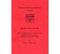 Reich - nation-state - great power: reflections on German foreign policy 1871-1945 (Annual lecture of the German Historical Institute London)