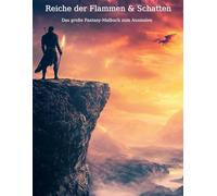 Reiche der Flammen & Schatten - Das große Fantasy-Malbuch: Magische Kreaturen, epische Schlachten & mystische Orte zum Ausmalen für Kinder & Erwachsene