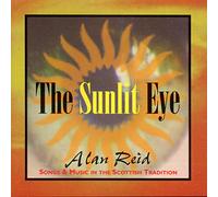 Reid, Alan - Sunlit Eye: SONGS & MUSIC IN THE SCOTTISH TRADITION