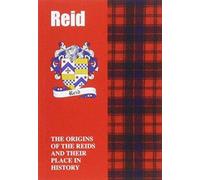 Reid : The Origins of the Clan Reid and Their Place in History