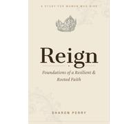 Reign: Foundations of a Resilient & Rooted Faith