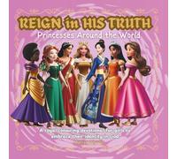 Reign in His Truth: Princesses around the world (Bloom)
