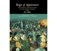 Reign of Appearances: The Misery and Splendor of the Public Sphere