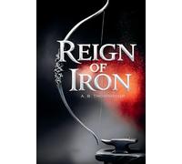 Reign of Iron: 1 (The Iron Legacy Series)