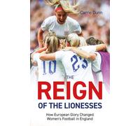 Reign of the Lionesses : How European Glory Changed Women's Football in England