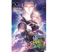 Reign of the Seven Spellblades, Vol. 10 (light novel)