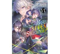 Reign of the Seven Spellblades, Vol. 6 (light novel)