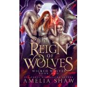 Reign of Wolves: A paranormal reverse harem romance (Wicked Wolves)