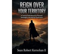 Reign Over Your Territory: A Tactical Field Manual for Personal Sovereignty and Internal Governance