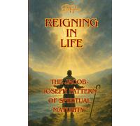 Reigning in Life: The Jacob-Joseph Pattern of Spiritual Maturity (Exploring the Bible)