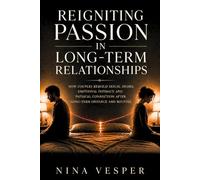 Reigniting Passion in Long-Term Relationships: How Couples Rebuild Sexual Desire, Emotional Intimacy, and Physical Connection After Long-Term Distance and Routine