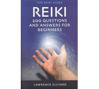 Reiki: 200 Q&A for Beginners: 200 Questions and Answers for Beginners: v. 1 (Reiki Guide)