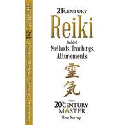 Reiki 21st Century: Updated Methods, Teachings, Attunements from a 20th Century Master