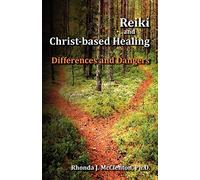 Reiki and Christ-Based Healing: Differences and Dangers