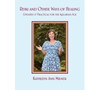 Reiki and Other Ways of Healing: Updated & Practical for the Aquarian Age (Healing Arts Series)