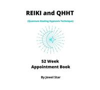 Reiki and QHHT (Quantum Healing Hypnosis Technique) 52 Week Appointment Book