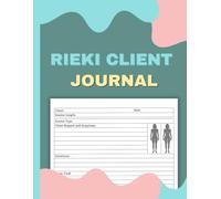 Reiki Client Journal: Session for Practitioners and Energetic Assessment, Energy Healers to Record Client’s