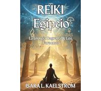 REIKI EGIPCIO: La Energía Sagrada De Los Faraones: Manual práctico para canalizar luz solar y sanar Ka, Ba e Ib.