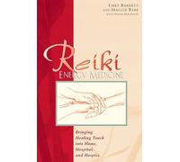 Reiki Energy Medicine: Bringing the Healing Touch into Home, Hospital and Hospice