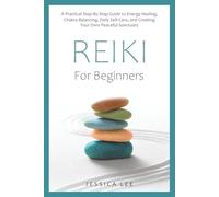 REIKI For Beginners: A Practical Step-By-Step Guide to Energy Healing, Chakra Balancing, Daily Self-Care, and Creating Your Own Peaceful Sanctuary (The Healing Path Series)