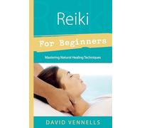 Reiki for Beginners: Mastering Natural Healing Techniques (Llewellyn's For Beginners)
