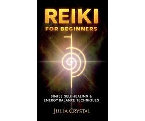 Reiki for Beginners: Simple Self - Healing & Energy Balance Techinques: 1 (Inner Awakening)
