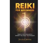 Reiki for Beginners: Simple Self - Healing & Energy Balance Techinques (Inner Awakening Series)