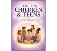 Reiki for Children & Teens: Gentle Energy Healing for Young Minds (The Reiki Path)