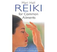 Reiki For Common Ailments: A Practical Guide to Healing More than 80 Common Health Problems (Tom Thorne Novels)
