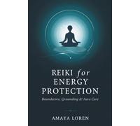 Reiki for Energy Protection: Boundaries, Grounding & Aura Care: 8 (The Reiki Path)