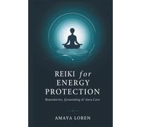 Reiki for Energy Protection: Boundaries, Grounding & Aura Care (The Reiki Path)