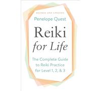 Reiki for Life: The Complete Guide to Reiki Practice for Levels 1, 2 & 3
